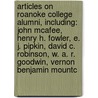 Articles On Roanoke College Alumni, Including: John Mcafee, Henry H. Fowler, E. J. Pipkin, David C. Robinson, W. A. R. Goodwin, Vernon Benjamin Mountc door Hephaestus Books