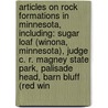 Articles On Rock Formations In Minnesota, Including: Sugar Loaf (Winona, Minnesota), Judge C. R. Magney State Park, Palisade Head, Barn Bluff (Red Win door Hephaestus Books