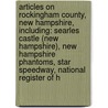 Articles On Rockingham County, New Hampshire, Including: Searles Castle (New Hampshire), New Hampshire Phantoms, Star Speedway, National Register Of H door Hephaestus Books