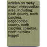 Articles On Rocky Mount Metropolitan Area, Including: Nash County, North Carolina, Edgecombe County, North Carolina, Conetoe, North Carolina, Leggett door Hephaestus Books