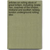 Articles On Rolling Stock Of Great Britain, Including: Brake Van, Coaches Of The London, Midland And Scottish Railway, London Underground Rolling Stoc by Hephaestus Books