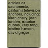 Articles On Sacramento, California Television Anchors, Including: Kiran Chetry, Joan Lunden, Maurice Dubois, Kaity Tong, Kristine Hanson, David Gregor door Hephaestus Books