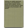 Articles On Safety Switches, Including: Circuit Breaker, Dead Man's Switch, Scram, Residual-Current Device, Earth Leakage Circuit Breaker, Kill Switch door Hephaestus Books