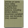 Articles On Santa Clara Valley Transportation Authority Bus Stations, Including: Diridon Station, Downtown Campbell (Vta), San Fernando (Vta), Convent door Hephaestus Books