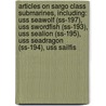 Articles On Sargo Class Submarines, Including: Uss Seawolf (Ss-197), Uss Swordfish (Ss-193), Uss Sealion (Ss-195), Uss Seadragon (Ss-194), Uss Sailfis door Hephaestus Books