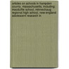 Articles On Schools In Hampden County, Massachusetts, Including: Macduffie School, Minnechaug Regional High School, New England Adolescent Research In door Hephaestus Books