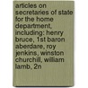 Articles On Secretaries Of State For The Home Department, Including: Henry Bruce, 1St Baron Aberdare, Roy Jenkins, Winston Churchill, William Lamb, 2N door Hephaestus Books