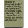 Articles On Shopping Malls In Florida, Including: The Florida Mall, Westshore Plaza, University Mall (Tampa, Florida), Tampa Bay Center, Volusia Mall door Hephaestus Books