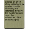Articles On Short Story Collections By Agatha Christie, Including: The Listerdale Mystery, The Mysterious Mr. Quin, The Adventure Of The Christmas Pud door Hephaestus Books