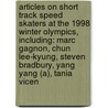Articles On Short Track Speed Skaters At The 1998 Winter Olympics, Including: Marc Gagnon, Chun Lee-Kyung, Steven Bradbury, Yang Yang (A), Tania Vicen door Hephaestus Books