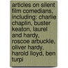 Articles On Silent Film Comedians, Including: Charlie Chaplin, Buster Keaton, Laurel And Hardy, Roscoe Arbuckle, Oliver Hardy, Harold Lloyd, Ben Turpi door Hephaestus Books