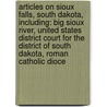 Articles On Sioux Falls, South Dakota, Including: Big Sioux River, United States District Court For The District Of South Dakota, Roman Catholic Dioce door Hephaestus Books