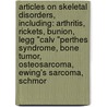 Articles On Skeletal Disorders, Including: Arthritis, Rickets, Bunion, Legg "Calv "Perthes Syndrome, Bone Tumor, Osteosarcoma, Ewing's Sarcoma, Schmor door Hephaestus Books