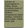 Articles On Skyscrapers In Dallas, Texas, Including: Bank Of America Plaza (Dallas), Renaissance Tower (Dallas), Comerica Bank Tower, Chase Tower (Dal door Hephaestus Books