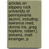 Articles On Slippery Rock University Of Pennsylvania Alumni, Including: Lawrence Reed, Donnie Iris, Greg Hopkins, Robert J. Stevens, Matt Kinsinger, P door Hephaestus Books