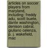 Articles On Soccer Players From Maryland, Including: Freddy Adu, Scott Buete, Dante Washington, Denison Cabral, Giuliano Celenza, P. J. Wakefield, Mac door Hephaestus Books