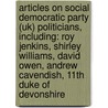 Articles On Social Democratic Party (Uk) Politicians, Including: Roy Jenkins, Shirley Williams, David Owen, Andrew Cavendish, 11Th Duke Of Devonshire door Hephaestus Books