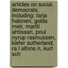 Articles On Social Democrats, Including: Tarja Halonen, Golda Meir, Martti Ahtisaari, Poul Nyrup Rasmussen, Kiefer Sutherland, Ra L Alfons N, Kurt Sch by Hephaestus Books