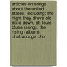 Articles On Songs About The United States, Including: The Night They Drove Old Dixie Down, St. Louis Blues (Song), The Rising (Album), Chattanooga Cho by Hephaestus Books