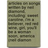 Articles On Songs Written By Neil Diamond, Including: Sweet Caroline, I'm A Believer, Red Red Wine, Girl, You'Ll Be A Woman Soon, America (Neil Diamon by Hephaestus Books