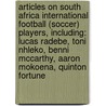 Articles On South Africa International Football (Soccer) Players, Including: Lucas Radebe, Toni Nhleko, Benni Mccarthy, Aaron Mokoena, Quinton Fortune door Hephaestus Books