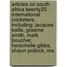 Articles On South Africa Twenty20 International Cricketers, Including: Jacques Kallis, Graeme Smith, Mark Boucher, Herschelle Gibbs, Shaun Pollock, Ma by Hephaestus Books