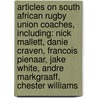 Articles On South African Rugby Union Coaches, Including: Nick Mallett, Danie Craven, Francois Pienaar, Jake White, Andre Markgraaff, Chester Williams door Hephaestus Books