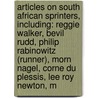 Articles On South African Sprinters, Including: Reggie Walker, Bevil Rudd, Philip Rabinowitz (Runner), Morn Nagel, Corne Du Plessis, Lee Roy Newton, M door Hephaestus Books