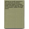 Articles On South Carolina In The American Revolution, Including: Battle Of Camden, Battle Of Eutaw Springs, Siege Of Charleston, Battle Of Kings Moun by Hephaestus Books