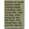 Articles On South Korean Mixed Martial Artists, Including: Choi Hong-Man, Choi Mu Bae, Yoon Dong-Sik, Lee Tae-Hyun, Kim Dong-Hyun, Jae Suk Lim, Kim Mi door Hephaestus Books