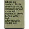 Articles On Southern Illinois University Faculty, Including: Richard Russo, Eric Mandat, H. Arnold Barton, Walter Taylor (Archaeologist), Randall Auxi door Hephaestus Books