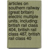 Articles On Southern Railway (Great Britain) Electric Multiple Units, Including: British Rail Class 404, British Rail Class 487, British Rail Class 40 door Hephaestus Books