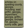 Articles On Spalding County, Georgia, Including: East Griffin, Georgia, Experiment, Georgia, Griffin, Georgia, Orchard Hill, Georgia, Sunny Side, Geor door Hephaestus Books
