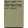 Articles On Speakers Of The Indiana House Of Representatives, Including: Thomas A. Hendricks, William Hayden English, Caleb Blood Smith, John Wesley D door Hephaestus Books
