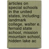 Articles On Special Schools In The United States, Including: Landmark College, Walter E. Fernald State School, Mission Mountain School, Hidden Lake Ac by Hephaestus Books