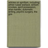 Articles On Spiritism, Including: Alfred Russel Wallace, William Crookes, Spirit Possession, Allan Kardec, Automatic Writing, Psychic Surgery, The Gos door Hephaestus Books