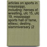 Articles On Sports In Mississippi, Including: Heroes Of Wrestling, Ufc 15, Ufc 19, Mississippi Sports Hall Of Fame, Elitexc: Destiny, Slammiversary (2 door Hephaestus Books