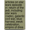 Articles On Star Wars Episode Vi: Return Of The Jedi, Including: Star Wars (Radio), Galactic Civil War, Blue Harvest, Ewok Celebration, Empire Of Drea door Hephaestus Books