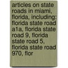 Articles On State Roads In Miami, Florida, Including: Florida State Road A1A, Florida State Road 9, Florida State Road 5, Florida State Road 970, Flor door Hephaestus Books