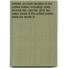 Articles On State Taxation In The United States, Including: State Income Tax, Use Tax, Jock Tax, Sales Taxes In The United States, State Tax Levels In door Hephaestus Books