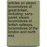 Articles On Steam Locomotives Of Great Britain, Including: Sans Pareil, Steam Locomotives Of British Railways, Locomotives Of The London And North Eas door Hephaestus Books