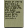 Articles On Symbols Of Georgia (U.S. State), Including: Northern Bobwhite, Grits, Quartz, Largemouth Bass, Square Dance, Azalea, Flag Of Georgia (U.S. door Hephaestus Books