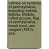 Articles On Symbols Of Pennsylvania, Including: Kalmia Latifolia, Trilobite, Ruffed Grouse, Flag Of Pennsylvania, Brook Trout, Uss Niagara (1813), Sea door Hephaestus Books