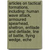 Articles On Tactical Formations, Including: Human Wave Attack, Armoured Spearhead, Sheltron, Enfilade And Defilade, Line Of Battle, Flying Wedge, Eche door Hephaestus Books