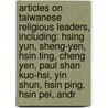 Articles On Taiwanese Religious Leaders, Including: Hsing Yun, Sheng-Yen, Hsin Ting, Cheng Yen, Paul Shan Kuo-Hsi, Yin Shun, Hsin Ping, Hsin Pei, Andr door Hephaestus Books