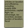 Articles On Taxation And Efficiency, Including: Supply-Side Economics, Capital Flight, Tax Advantage, Tax Incentive, Excess Burden Of Taxation, Fiscal door Hephaestus Books