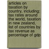 Articles On Taxation By Country, Including: Tax Rates Around The World, Taxation In New Zealand, List Of Countries By Tax Revenue As Percentage Of Gdp door Hephaestus Books