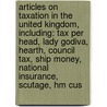 Articles On Taxation In The United Kingdom, Including: Tax Per Head, Lady Godiva, Hearth, Council Tax, Ship Money, National Insurance, Scutage, Hm Cus door Hephaestus Books
