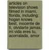 Articles On Television Shows Filmed In Miami, Florida, Including: Hogan Knows Best, Inocente De Ti, Olvidarte Jamas, Mi Vida Eres Tu, Acorralada, Amor door Hephaestus Books