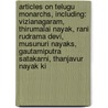 Articles On Telugu Monarchs, Including: Vizianagaram, Thirumalai Nayak, Rani Rudrama Devi, Musunuri Nayaks, Gautamiputra Satakarni, Thanjavur Nayak Ki by Hephaestus Books